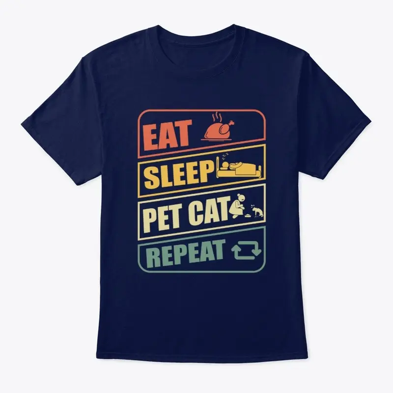 Eat-Sleep-Pet cat-Repeat